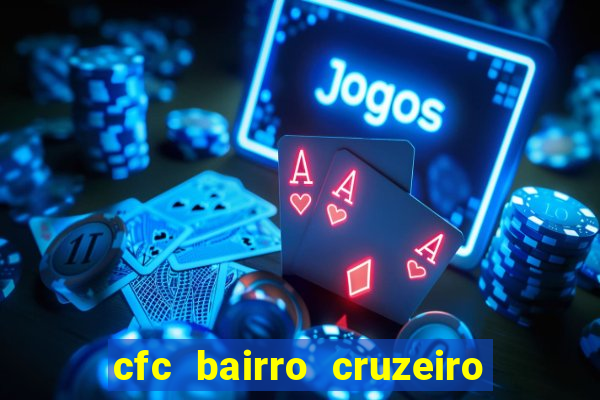 cfc bairro cruzeiro caxias do sul